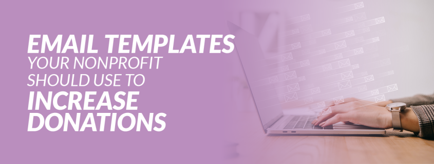 Email Templates Your Nonprofit Should Use to Increase Donations