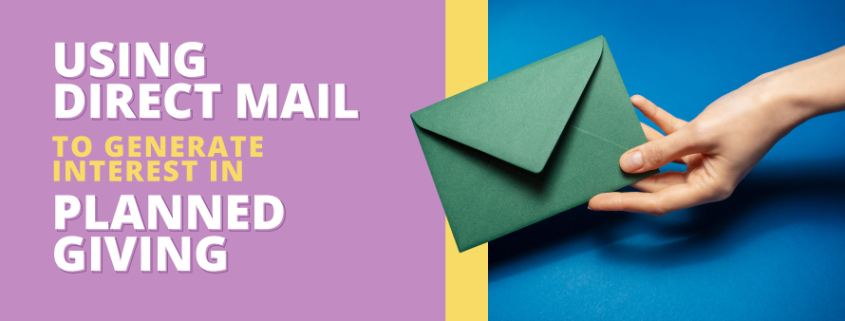 The title of the post, “Using Direct Mail to Generate Interest in Planned Giving”