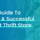 The title of this article, An FAQ Guide To Opening A Successful Nonprofit Thrift Store